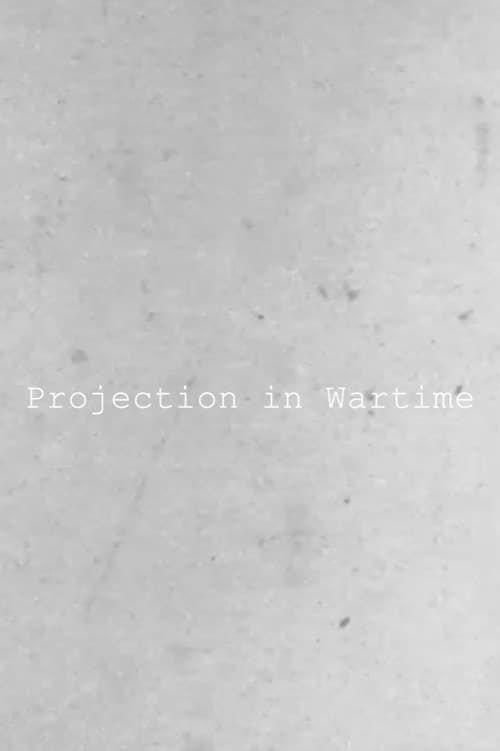 Projection in Wartime